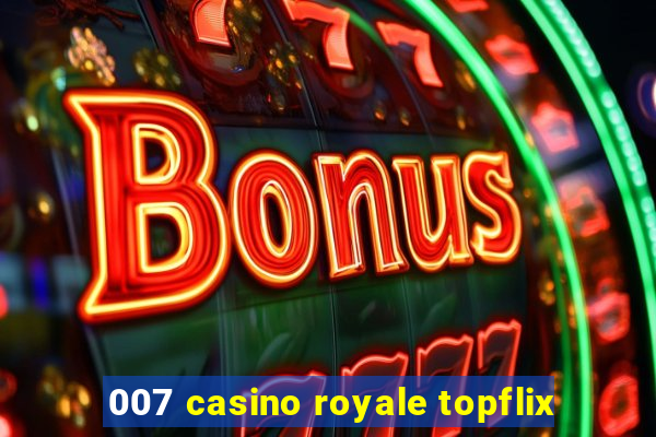 007 casino royale topflix