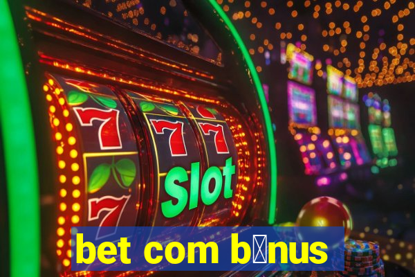 bet com b么nus