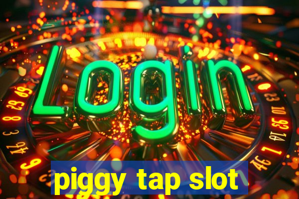 piggy tap slot