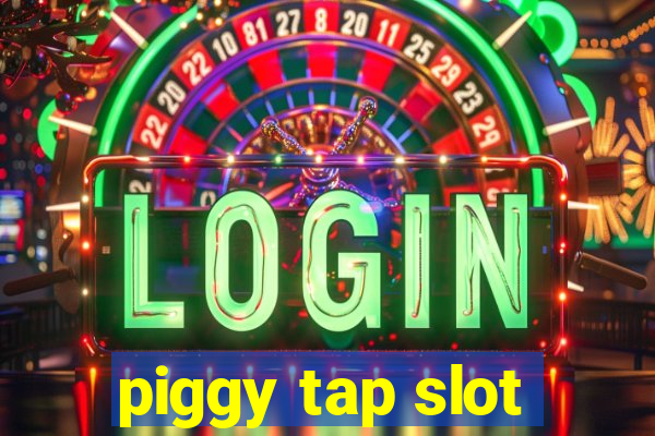 piggy tap slot