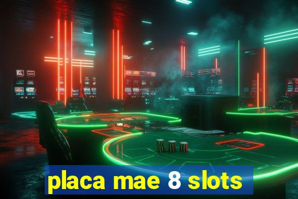 placa mae 8 slots