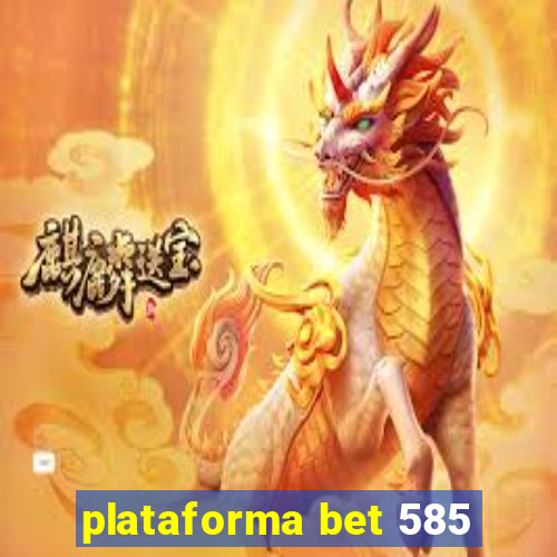 plataforma bet 585