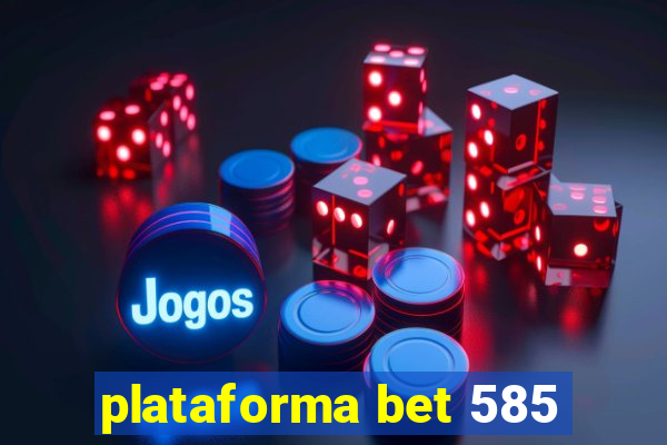 plataforma bet 585