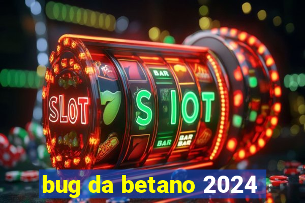 bug da betano 2024