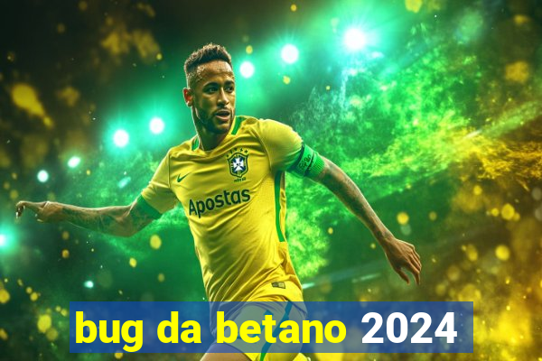 bug da betano 2024