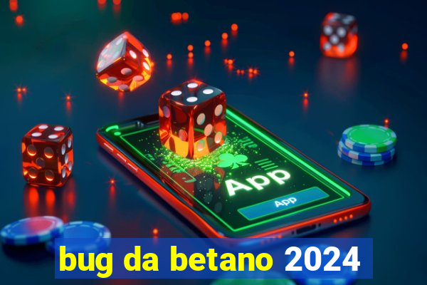 bug da betano 2024