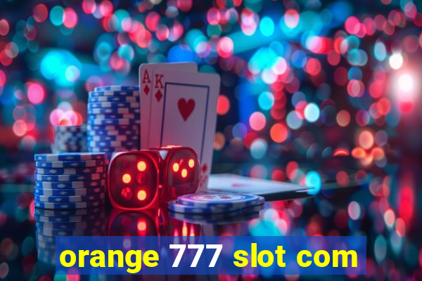 orange 777 slot com