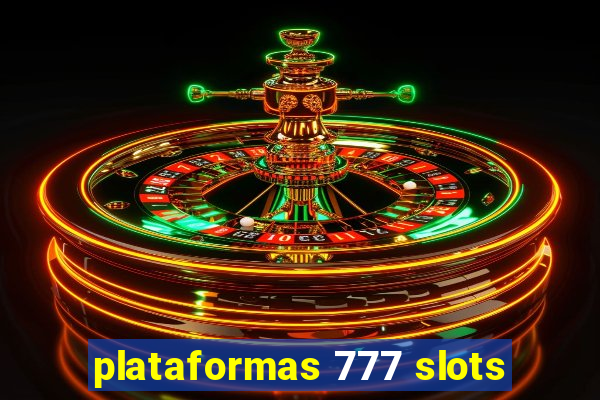 plataformas 777 slots