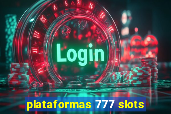 plataformas 777 slots