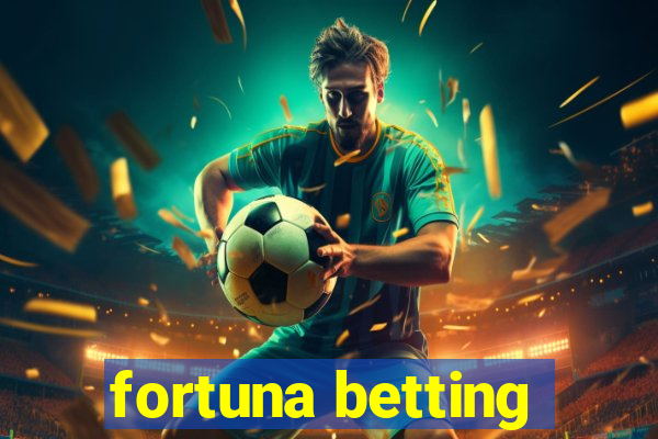 fortuna betting