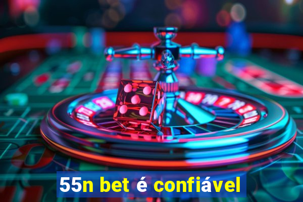 55n bet é confiável