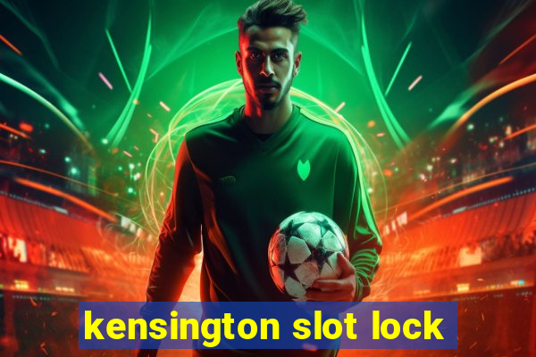 kensington slot lock