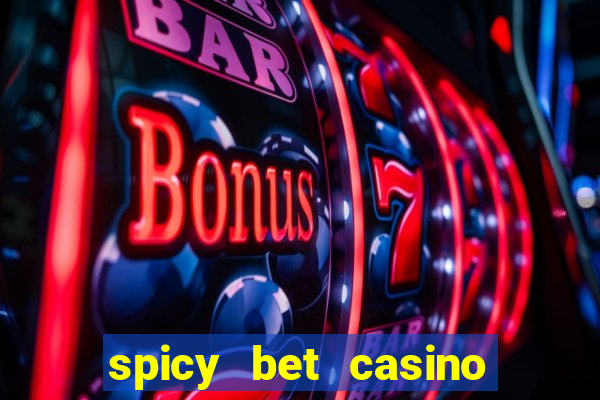 spicy bet casino é confiável