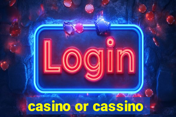 casino or cassino