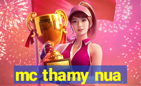 mc thamy nua