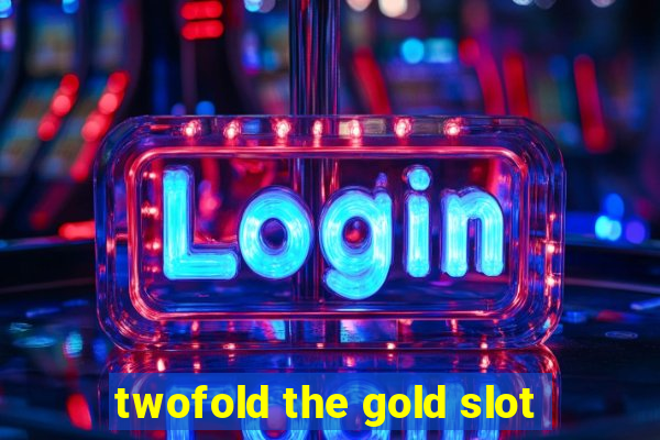 twofold the gold slot