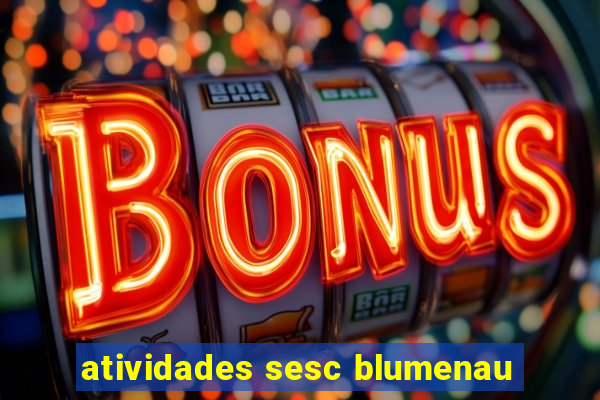 atividades sesc blumenau