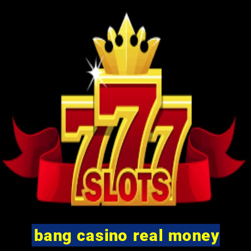 bang casino real money