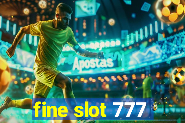 fine slot 777