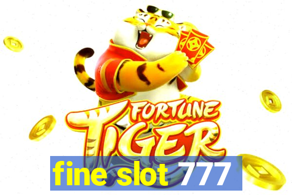 fine slot 777