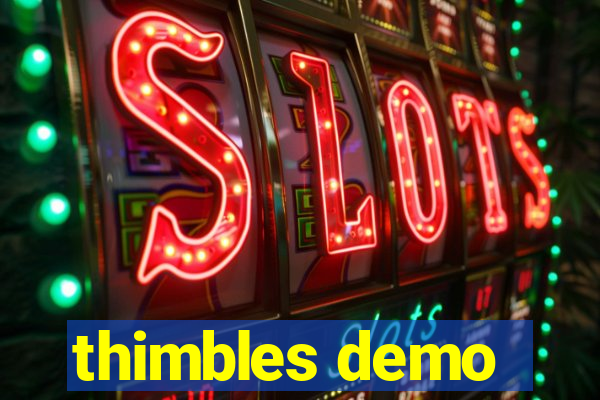 thimbles demo