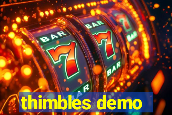 thimbles demo