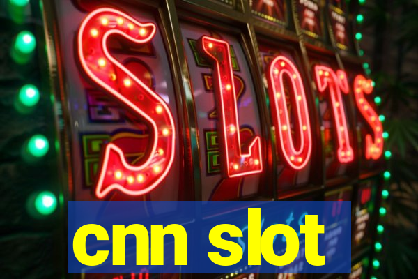 cnn slot