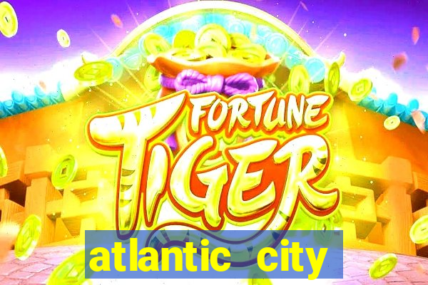 atlantic city resorts and casinos