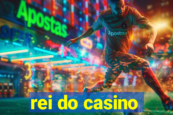 rei do casino