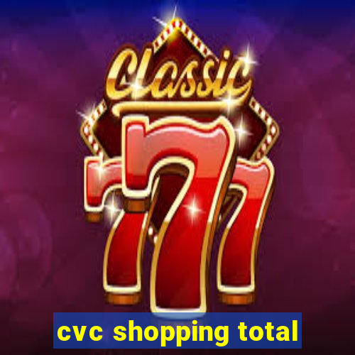 cvc shopping total