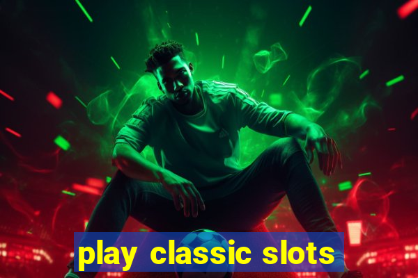 play classic slots