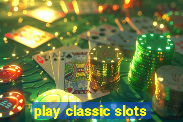 play classic slots