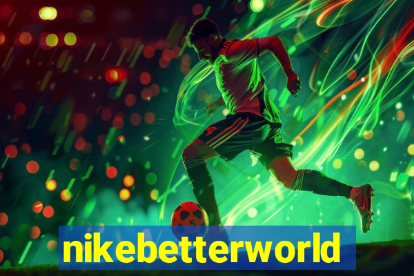 nikebetterworld