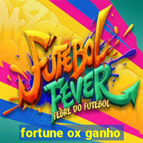 fortune ox ganho