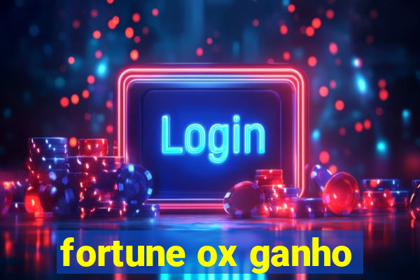 fortune ox ganho