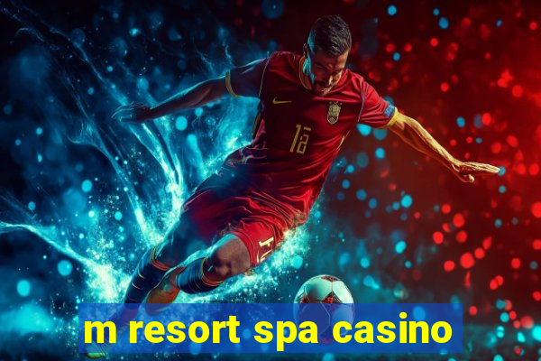 m resort spa casino