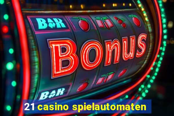 21 casino spielautomaten