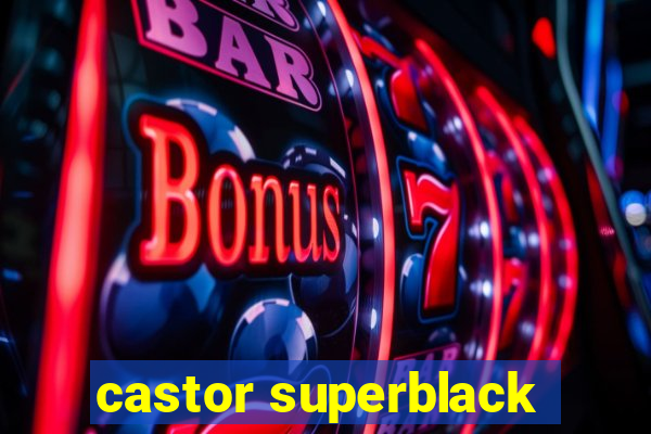 castor superblack