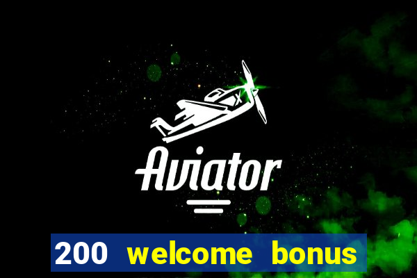 200 welcome bonus casino uk