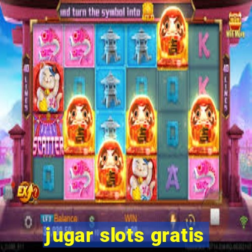 jugar slots gratis