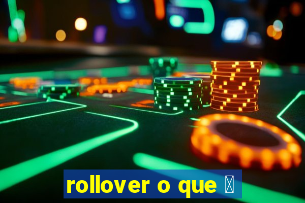 rollover o que 茅