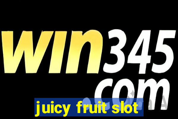 juicy fruit slot