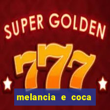 melancia e coca cola faz mal