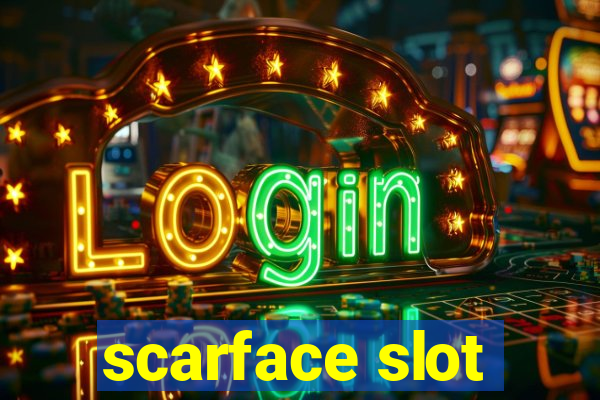 scarface slot