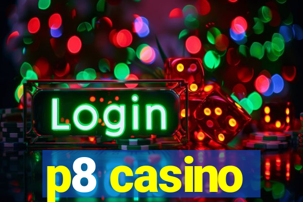 p8 casino