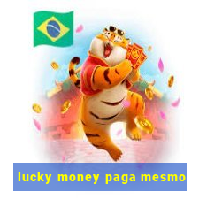 lucky money paga mesmo