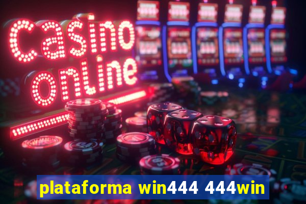 plataforma win444 444win