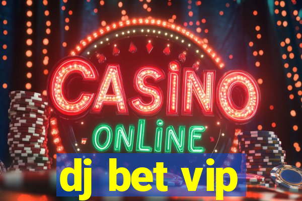 dj bet vip