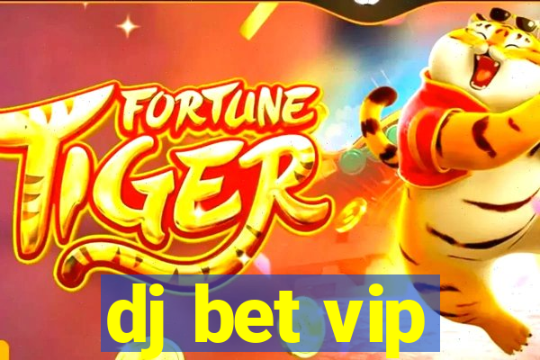 dj bet vip