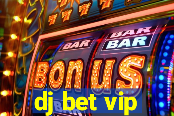 dj bet vip